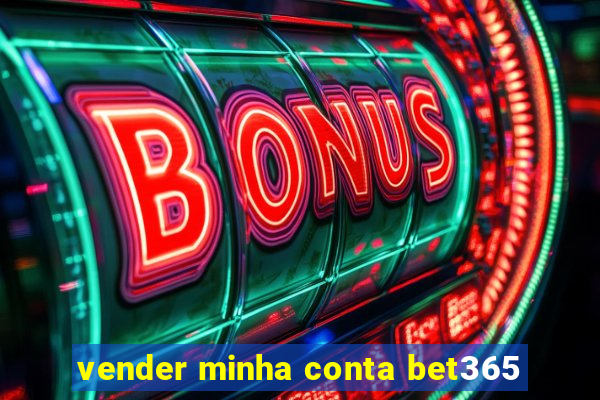 vender minha conta bet365